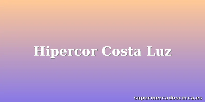 Hipercor Costa Luz