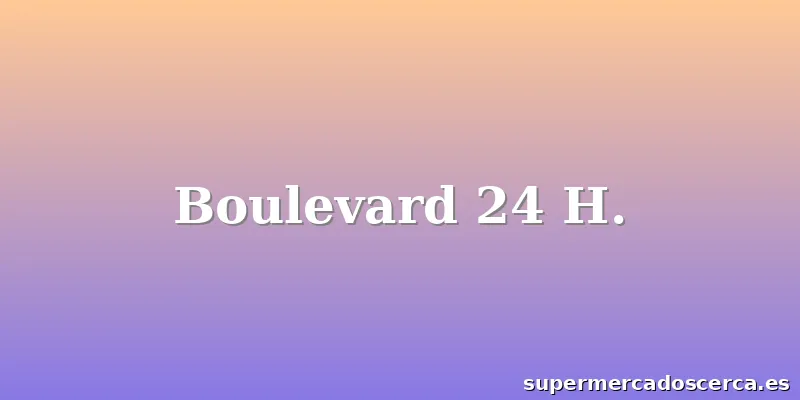 Boulevard 24 H.