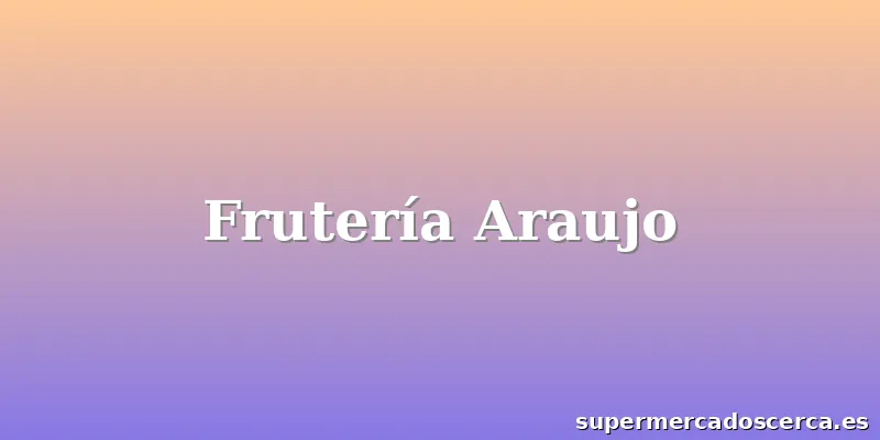 Frutería Araujo