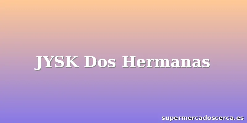 JYSK Dos Hermanas