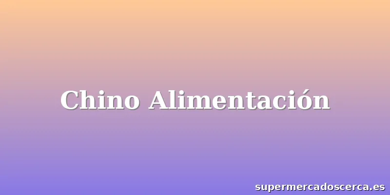 Chino Alimentación
