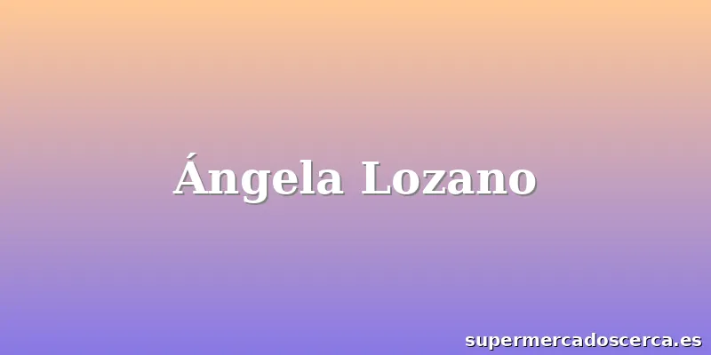 Ángela Lozano