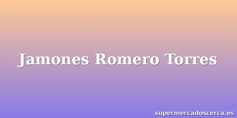 Jamones Romero Torres
