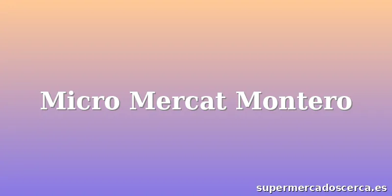 Micro Mercat Montero