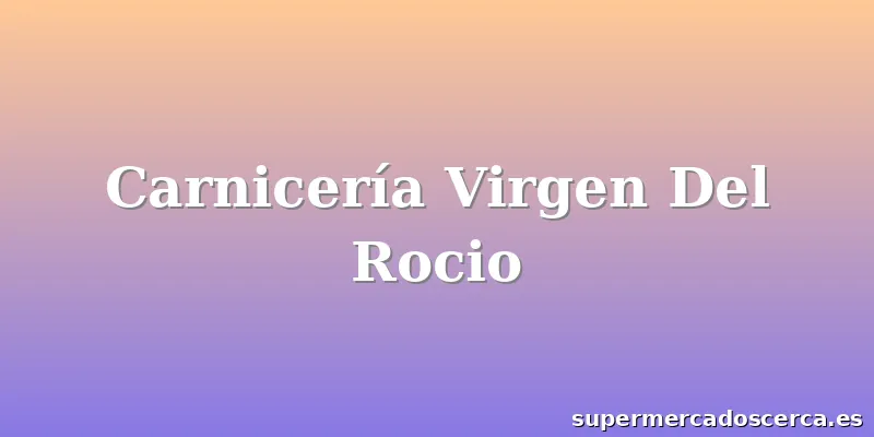 Carnicería Virgen Del Rocio