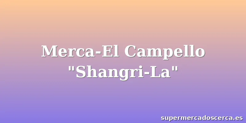 Merca-El Campello "Shangri-La"
