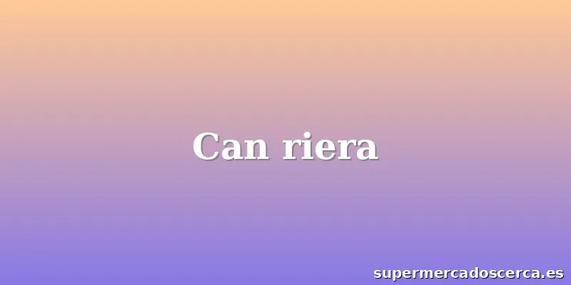 Can riera