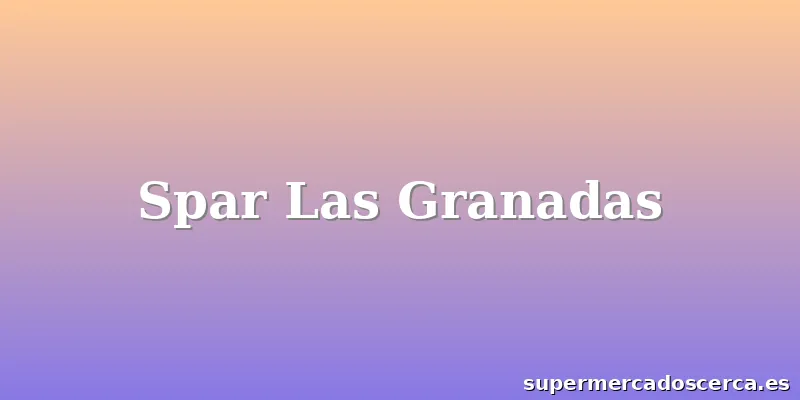Spar Las Granadas