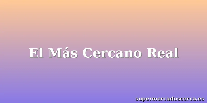 El Más Cercano Real