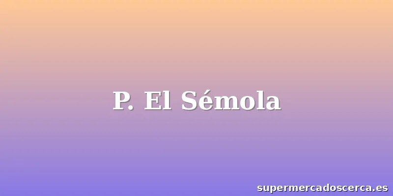 P. El Sémola