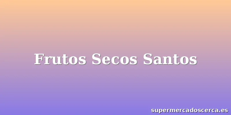 Frutos Secos Santos