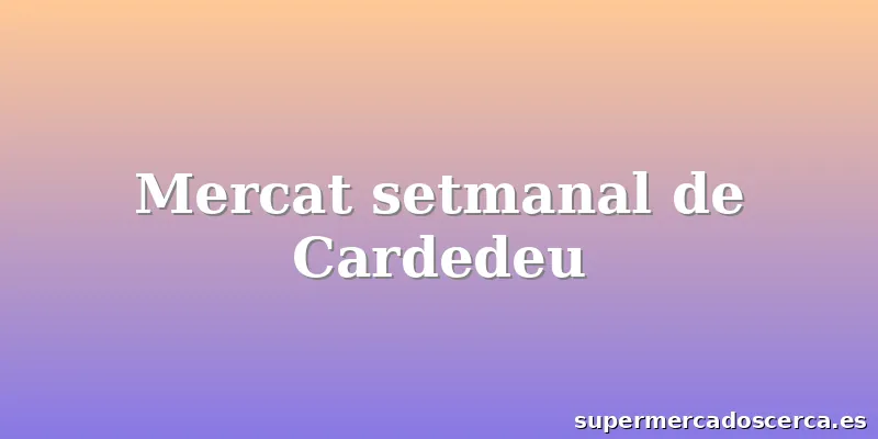 Mercat setmanal de Cardedeu