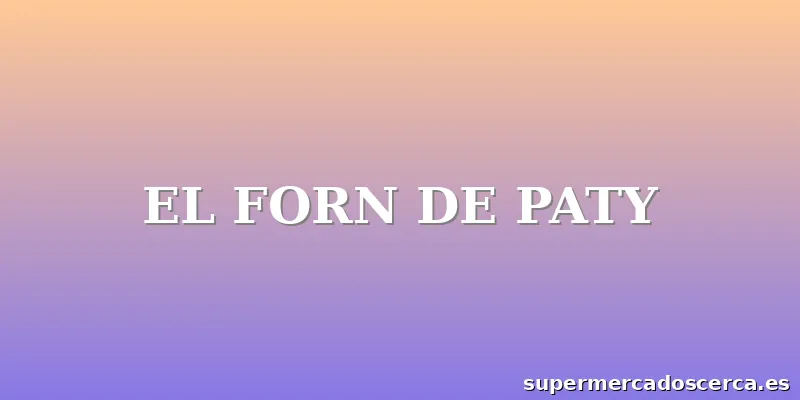EL FORN DE PATY