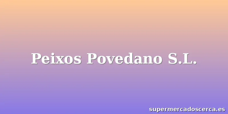 Peixos Povedano S.L.