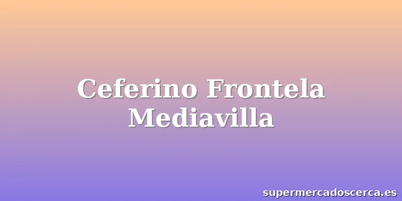 Ceferino Frontela Mediavilla