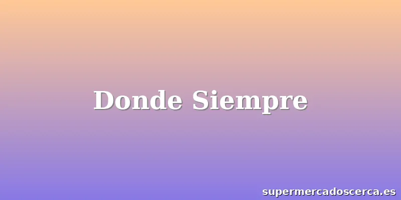 Donde Siempre