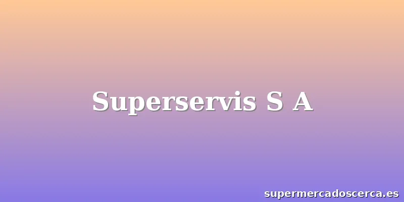 Superservis S A