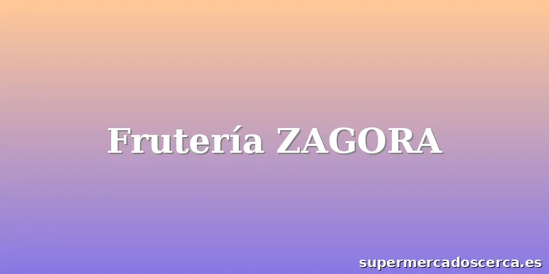 Frutería ZAGORA