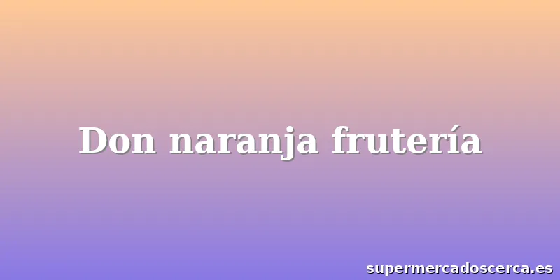 Don naranja frutería