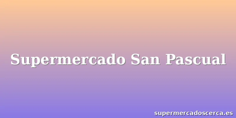 Supermercado San Pascual