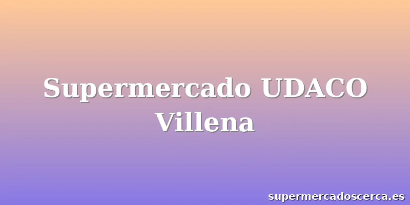 Supermercado UDACO Villena