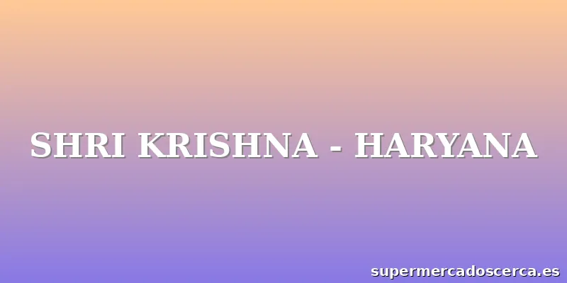 SHRI KRISHNA - HARYANA