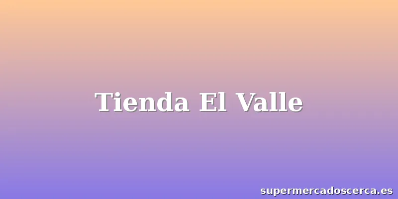 Tienda El Valle