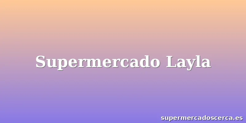 Supermercado Layla
