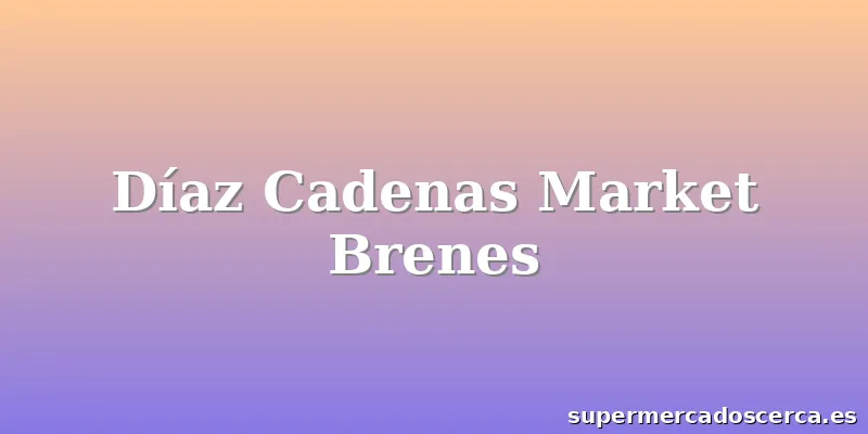 Díaz Cadenas Market Brenes