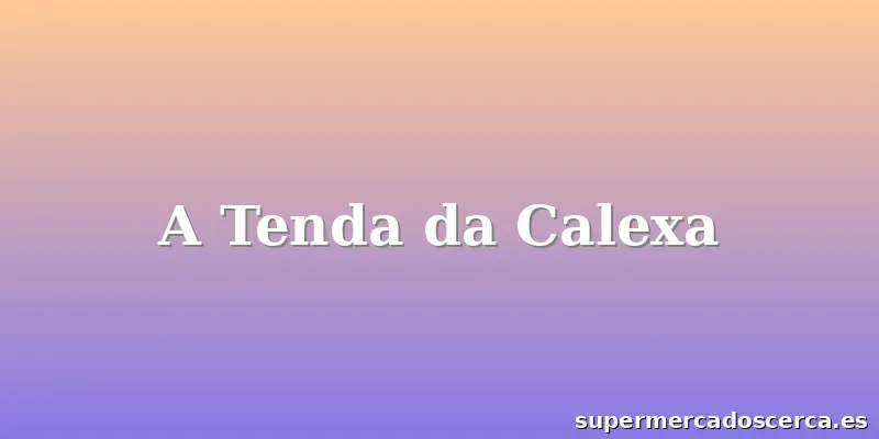 A Tenda da Calexa