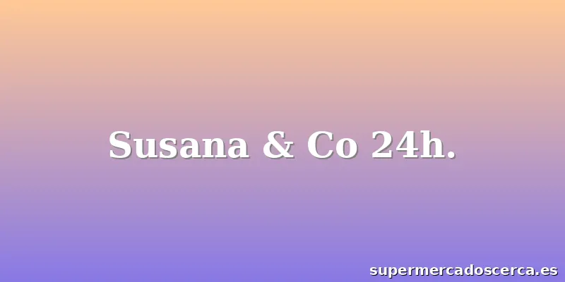 Susana & Co 24h.