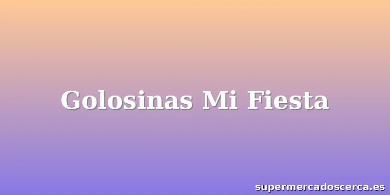 Golosinas Mi Fiesta