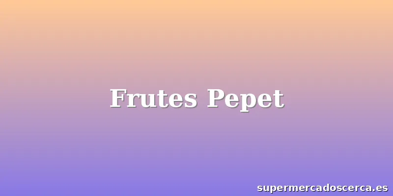 Frutes Pepet