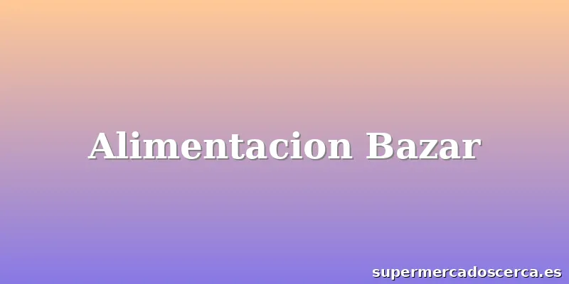 Alimentacion Bazar