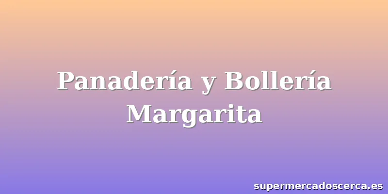 Panadería y Bollería Margarita