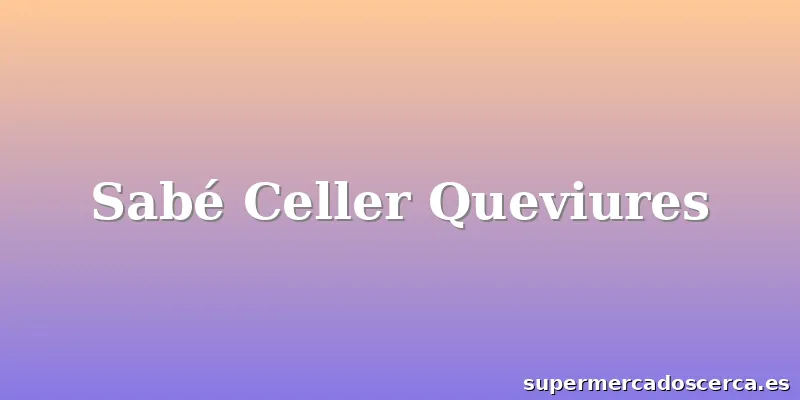 Sabé Celler Queviures