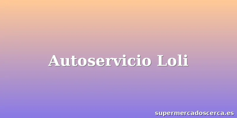 Autoservicio Loli
