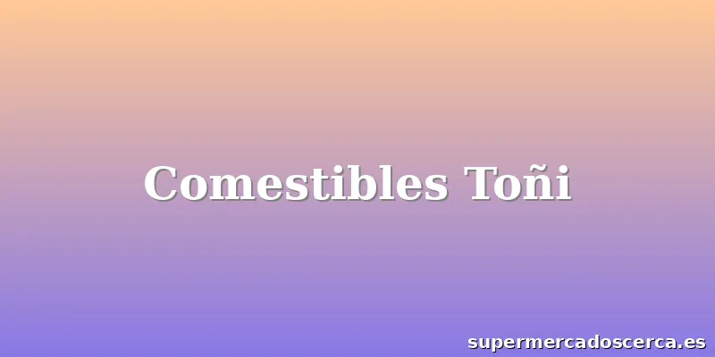 Comestibles Toñi