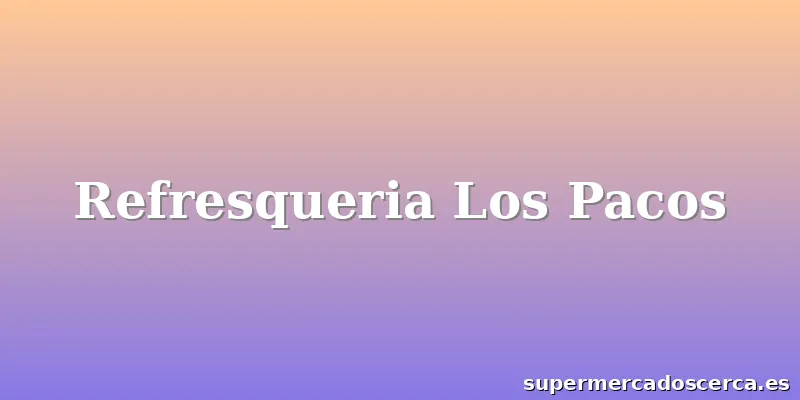 Refresqueria Los Pacos