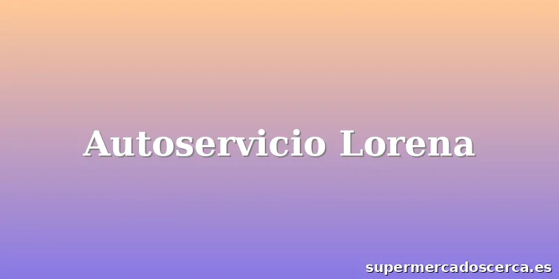 Autoservicio Lorena