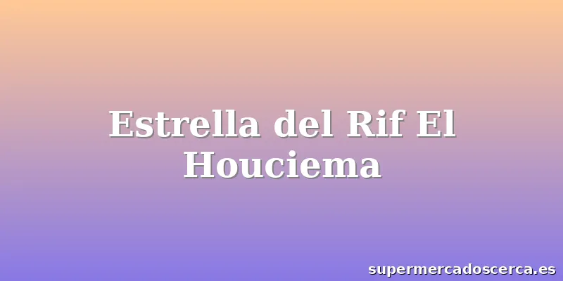 Estrella del Rif El Houciema