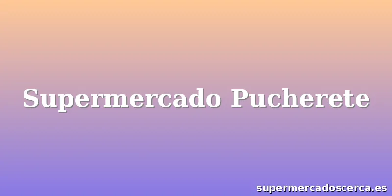 Supermercado Pucherete