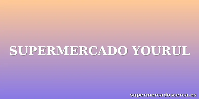 SUPERMERCADO YOURUL