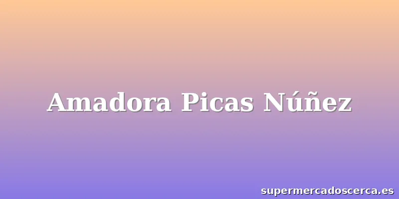 Amadora Picas Núñez