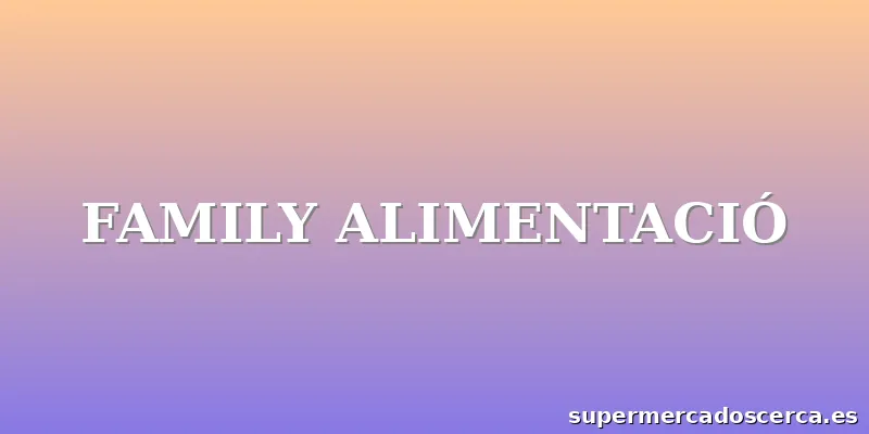 FAMILY ALIMENTACIÓ