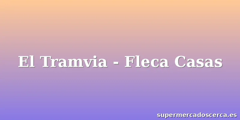 El Tramvia - Fleca Casas