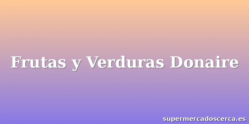 Frutas y Verduras Donaire