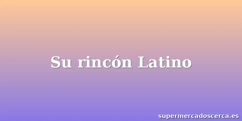 Su rincón Latino