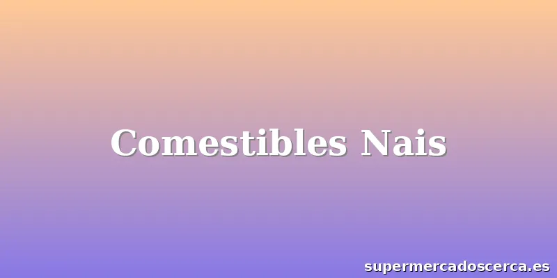 Comestibles Nais