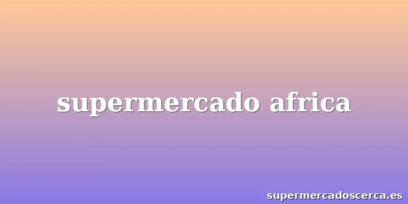 supermercado africa